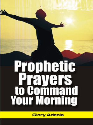 cover image of PROPHETIC PRAYERS TO COMMAND YOUR MORNING